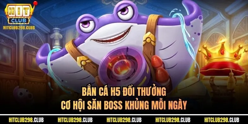 bắn cá H5 đổi thưởng