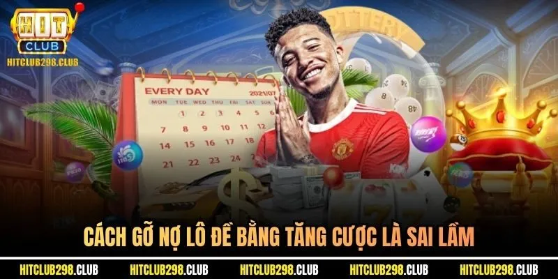 Cách gỡ nợ lô đề bằng tăng cược là sai lầm