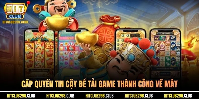 Cấp quyền tin cậy để tải game thành công về máy