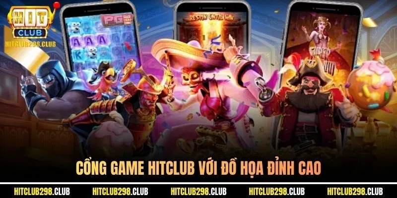 Cổng game Hitclub với đồ họa đỉnh cao 
