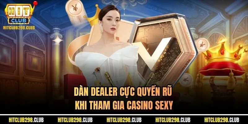 Dàn Dealer cực quyền rũ khi tham gia casino sexy