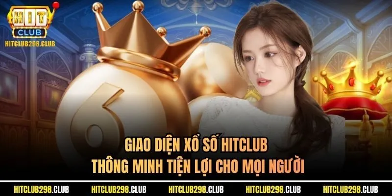 Giao diện xổ số Hitclub thông minh tiện lợi cho mọi người