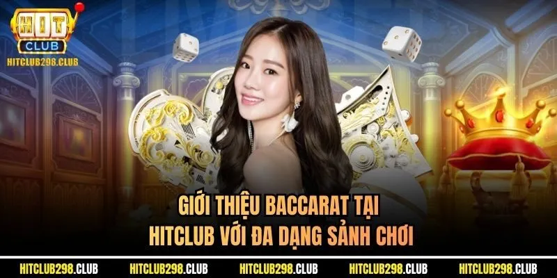 Giới thiệu baccarat tại Hitclub với đa dạng sảnh chơi 