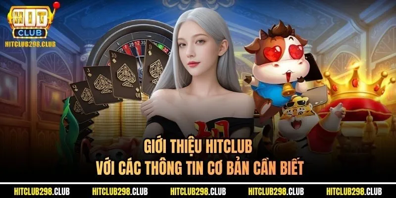 Giới thiệu Hitclub với các thông tin cơ bản cần biết