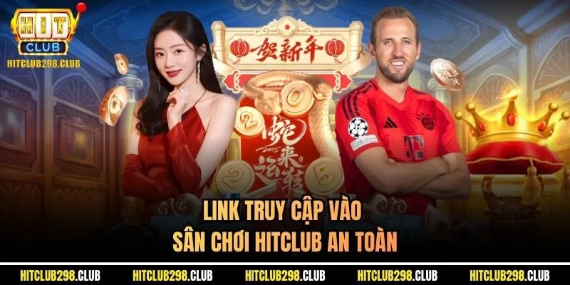 Link truy cập vào sân chơi Hitclub an toàn
