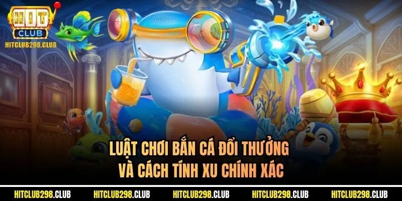 luật chơi bắn cá đổi thưởng