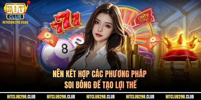 Nên kết hợp các phương pháp soi bóng để tạo lợi thế