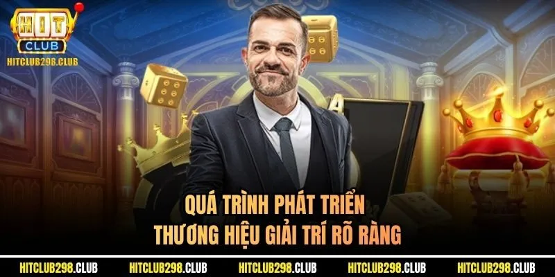 Quá trình phát triển thương hiệu giải trí rõ ràng