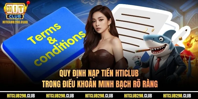 Quy định nạp tiền Hticlub trong điều khoản minh bạch rõ ràng