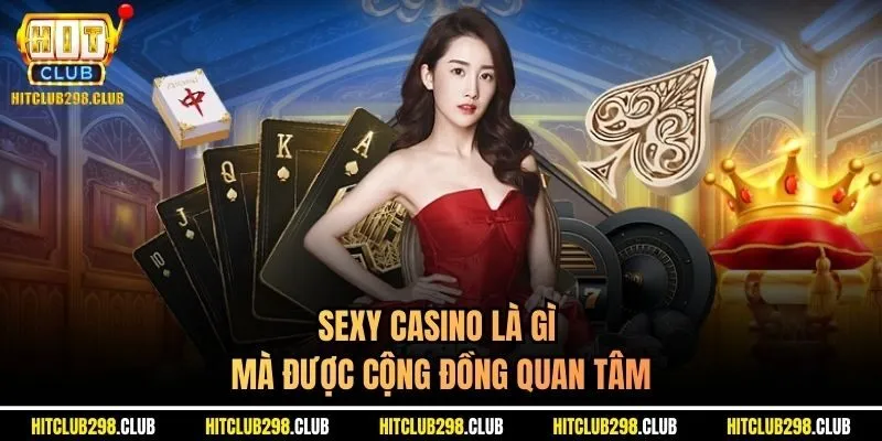 Sexy casino là gì mà được cộng đồng quan tâm
