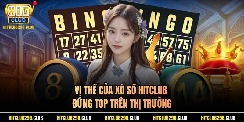 Vị thế của xổ số Hitclub đứng top trên thị trường